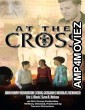 At the Cross (2023) HQ Hindi Dubbed Movie