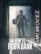 How To Rob A Bank (2024) ORG Hindi Dubbed Movie