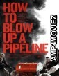 How to Blow Up a Pipeline (2022) HQ Hindi Dubbed Movie