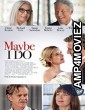 Maybe I Do (2023) HQ Hindi Dubbed Movie