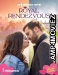 Royal Rendezvous (2023) HQ Hindi Dubbed Movie