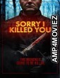 Sorry I Killed You (2020) UNRATED Hindi Dubbed Movie