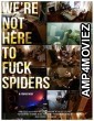 Were Not Here to Fuck Spiders (2020) HQ Hindi Dubbed Movie