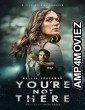 Youre Not There (2024) HQ Hindi Dubbed Movie