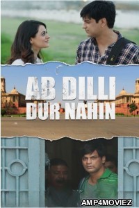 Ab Dilli Dur Nahin (2023) Hindi Movie