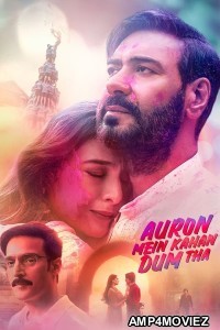 Auron Mein Kahan Dum Tha (2024) Hindi Movie