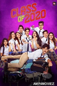 Class of 2020 (2020) UNRATED Hindi Season 1 Full Show