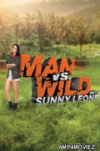 Man Vs Wild with Sunny Leone (2023) Hindi Season 1 Web Series