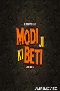 Modi Ji Ki Beti (2022) Hindi Full Movie