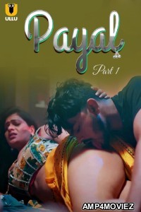 Payal (2024) Part 1 Ullu Hot Hindi Web Series