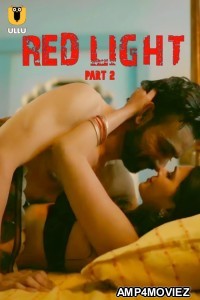 Red Light (2024) ULLU Part 2 Hindi Web Series