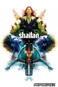 Shaitan (2011) Hindi Full Movie