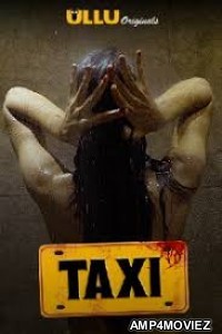 Taxi (2020) UNRATED Hindi Ullu Originals Short Films