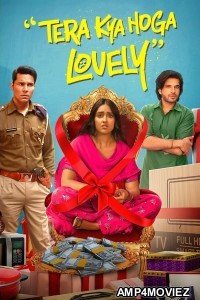 Tera Kya Hoga Lovely (2024) Hindi Movie