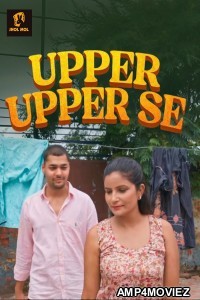 Upper Upper Se (2025) S01 Part 1 Jholmol Hindi Hot Web Series